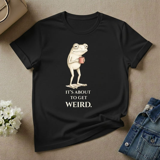It's About to Get Weird Frog Graphic T-shirt