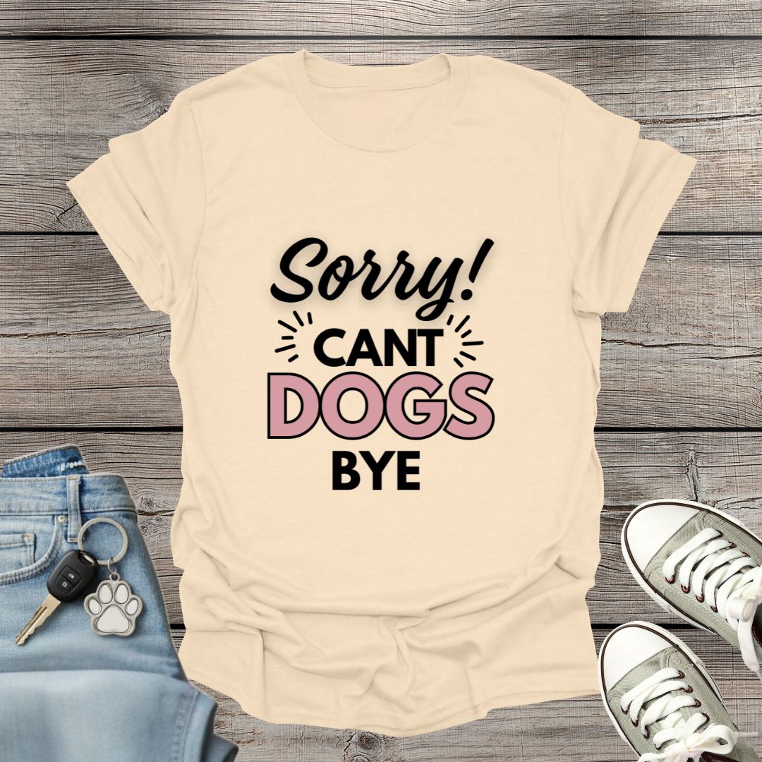 Can't Dogs Bye T-Shirt