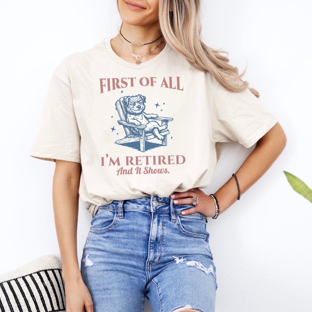 First - I’m Retired T-Shirt