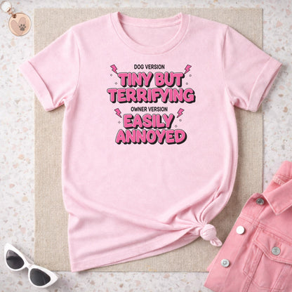 Tiny But Terrifying Easily Annoyed Dog Owner Shirt