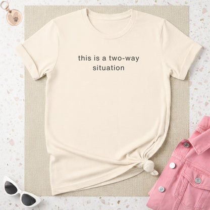 This Is a Two-Way Situation Graphic Tee Shirt