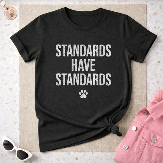 Standards Have Standards T-Shirt with Paw Print Design