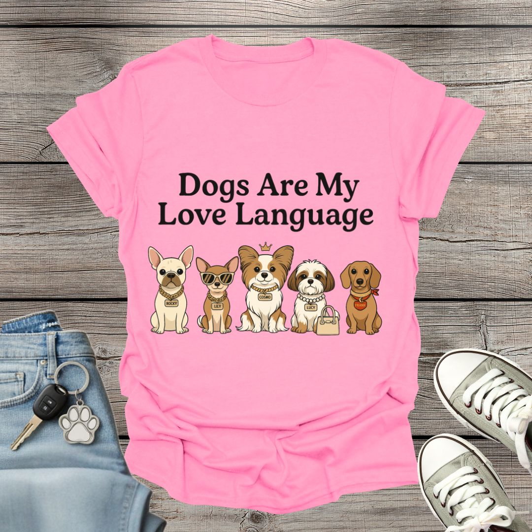 Dogs Are My Love Language T-Shirt