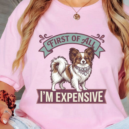 Papillon - First of All I’m Expensive T-Shirt