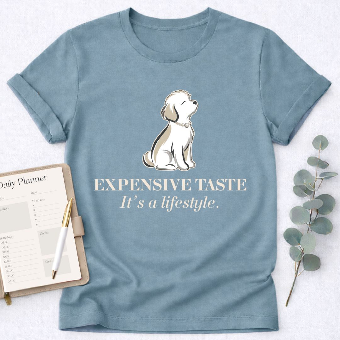 Expensive Taste T-Shirt — It’s a Lifestyle