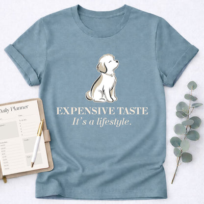 Expensive Taste T-Shirt — It’s a Lifestyle
