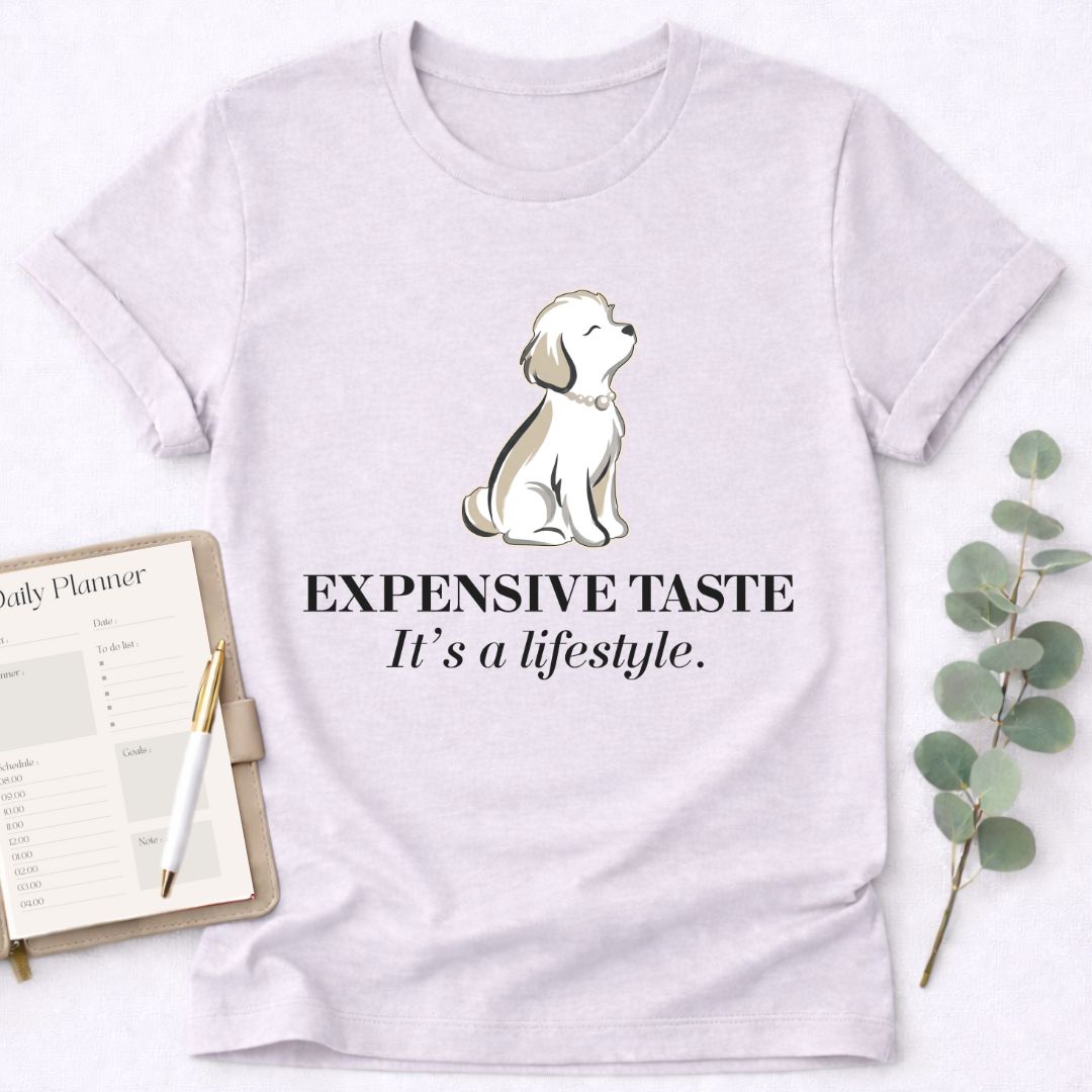 Expensive Taste T-Shirt — It’s a Lifestyle