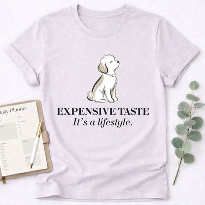 Expensive Taste T-Shirt — It’s a Lifestyle