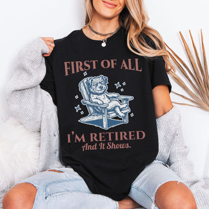 First - I’m Retired T-Shirt