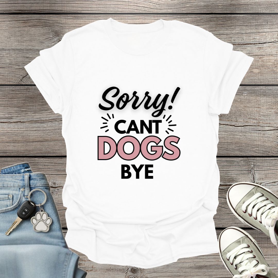 Can't Dogs Bye T-Shirt