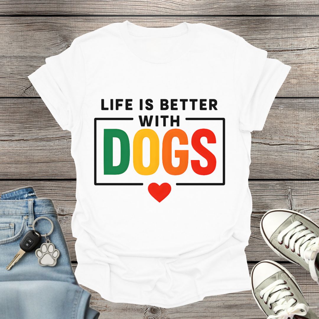 Life Better with Dogs T-Shirt