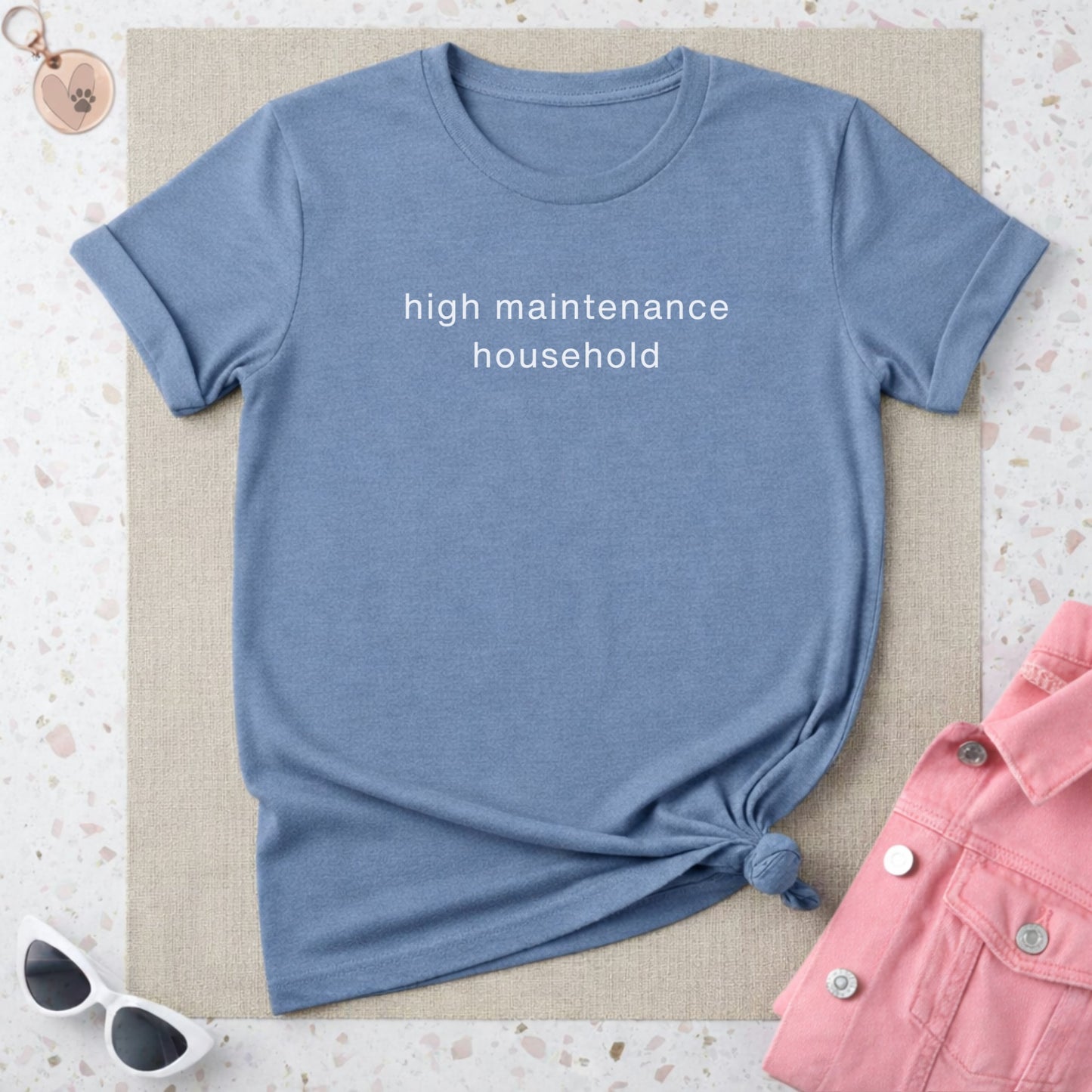 High Maintenance Household Tee Funny Graphic T-shirt