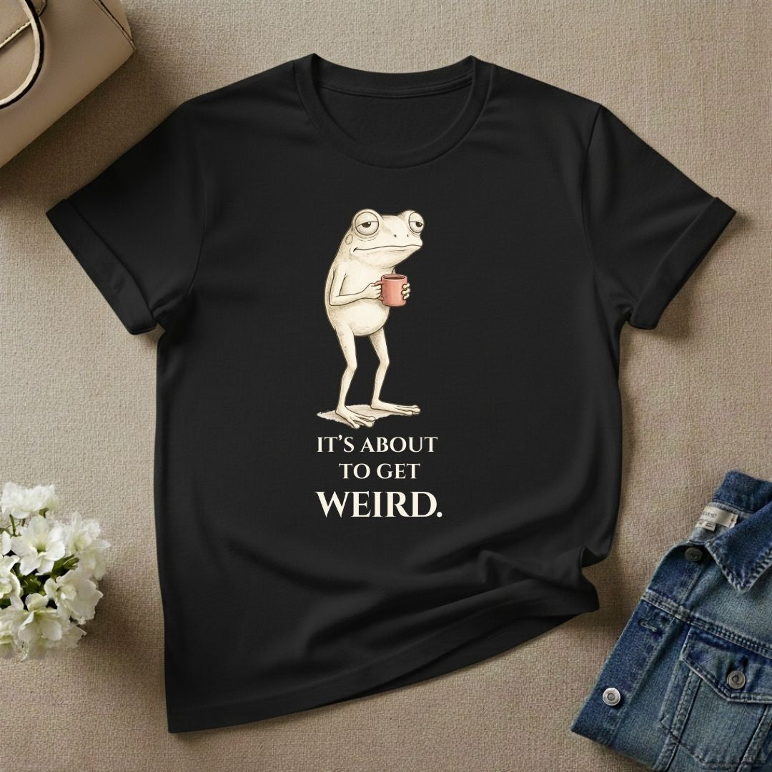 It's About to Get Weird Frog Graphic T-shirt