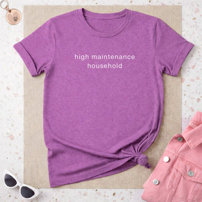 High Maintenance Household Graphic Tee Shirt