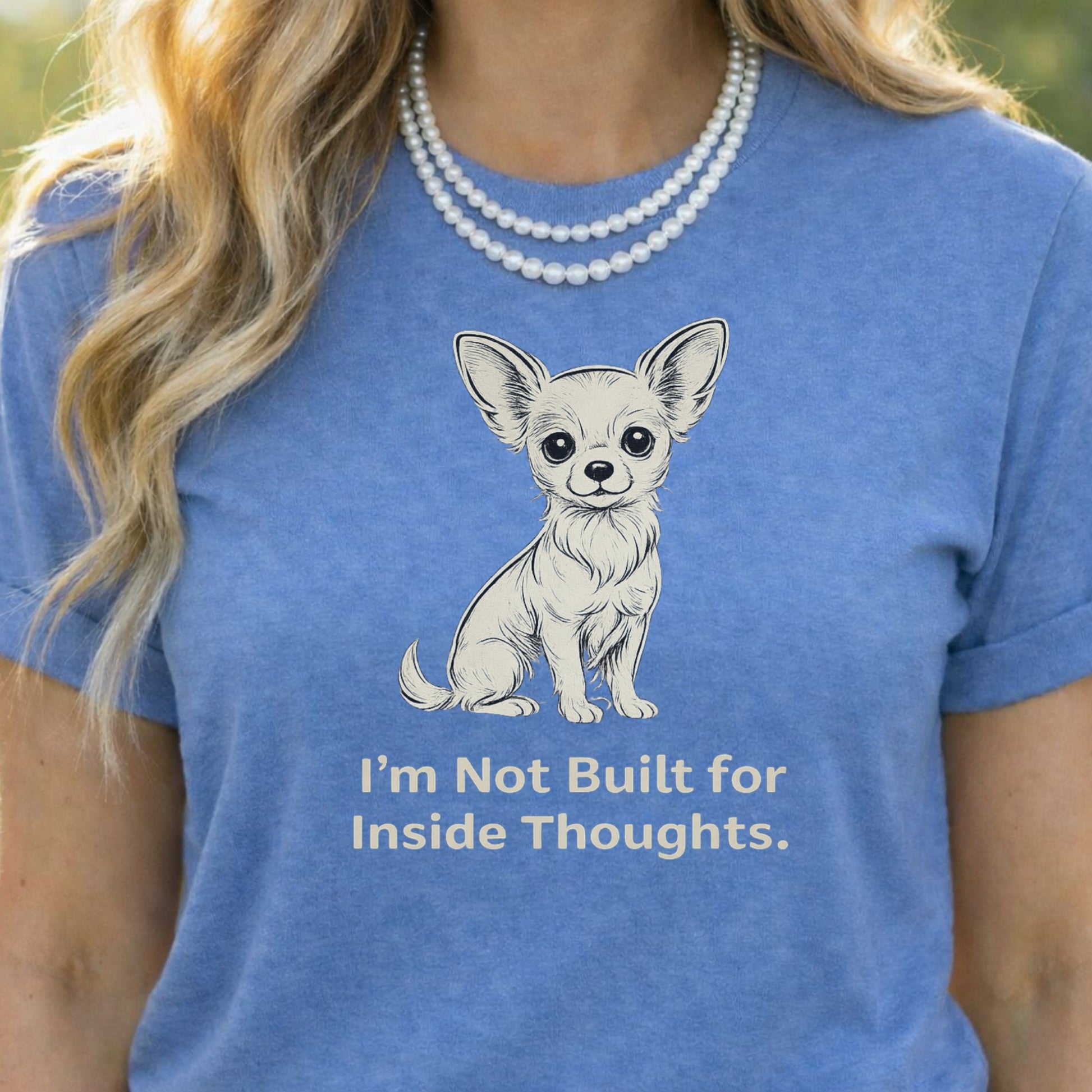 Adorable Chihuahua Shirt with Funny Quote Design