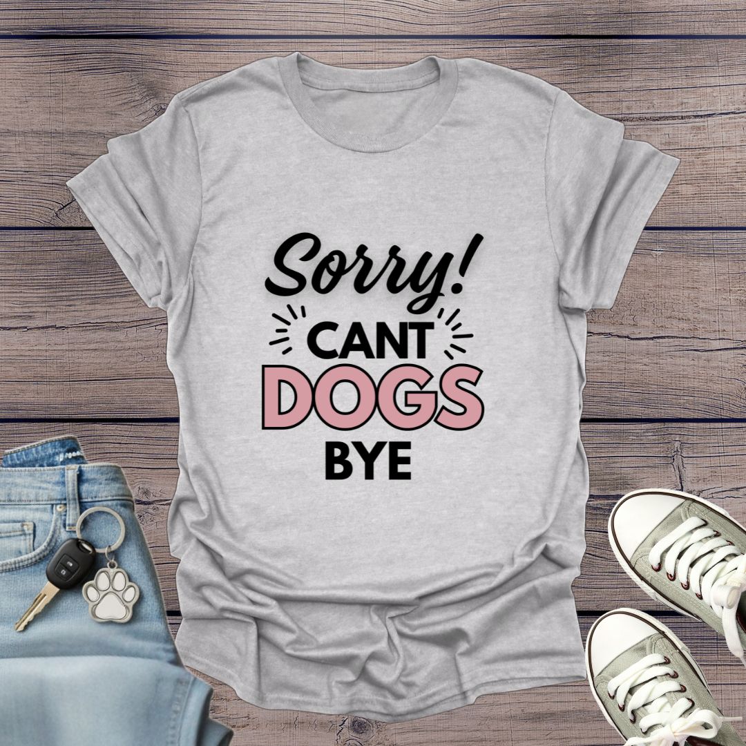 Can't Dogs Bye T-Shirt