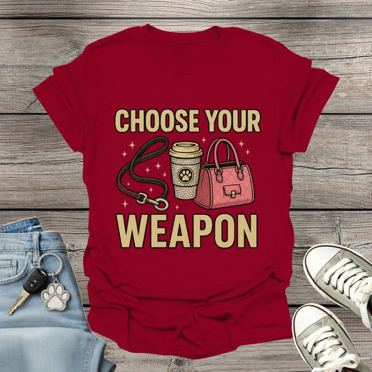 Choose Your Weapon T-Shirt