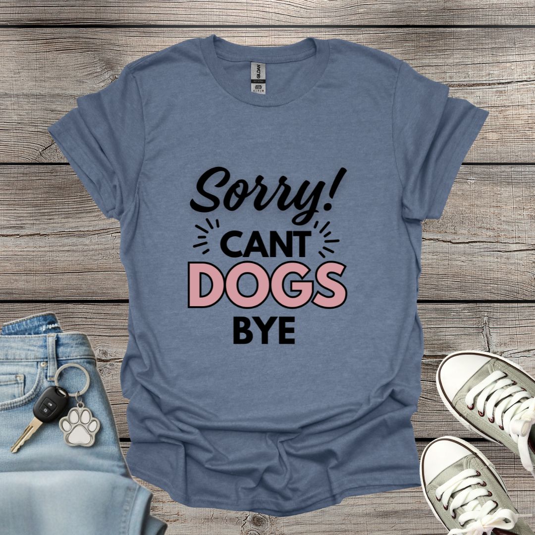 Can't Dogs Bye T-Shirt