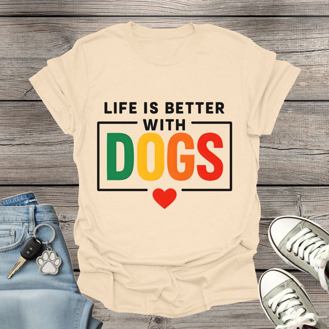 Life Better with Dogs T-Shirt