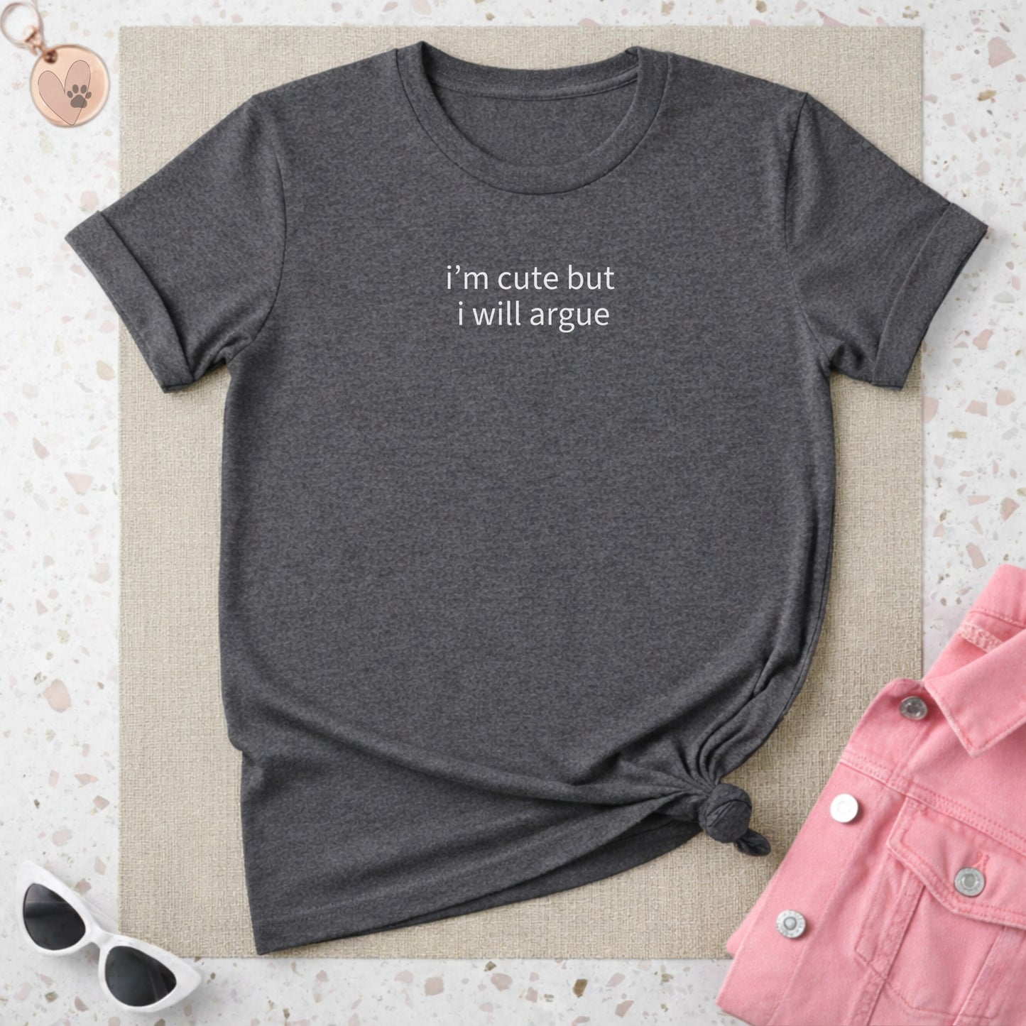I'm Cute But I Will Argue Graphic T-shirt
