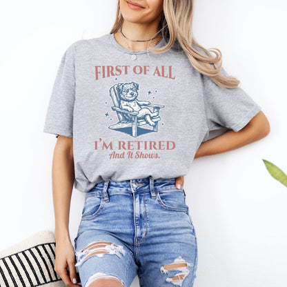 First - I’m Retired T-Shirt