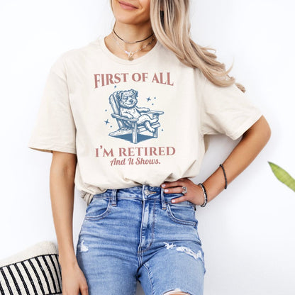 First - I’m Retired T-Shirt