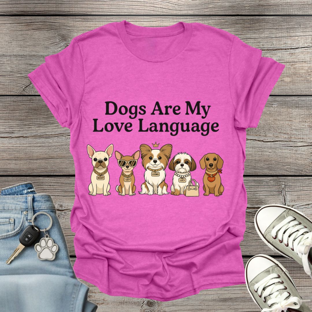 Dogs Are My Love Language T-Shirt