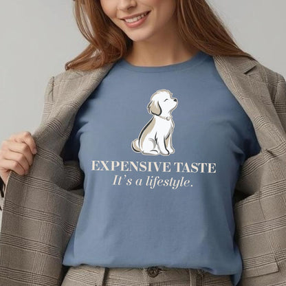 Expensive Taste T-Shirt — It’s a Lifestyle