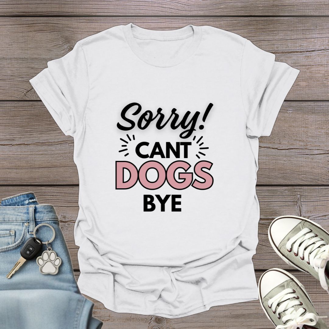 Can't Dogs Bye T-Shirt