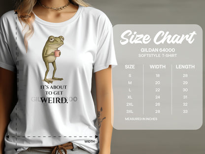 It's About to Get Weird Gildan 64000 Softstyle T-shirt