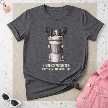 I Need Coffee Before I Say Something Weird T-shirt