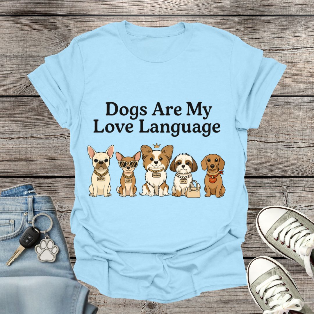Dogs Are My Love Language T-Shirt