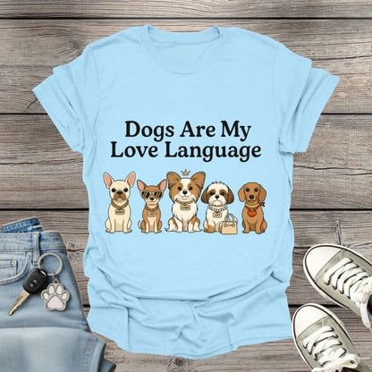 Dogs Are My Love Language T-Shirt