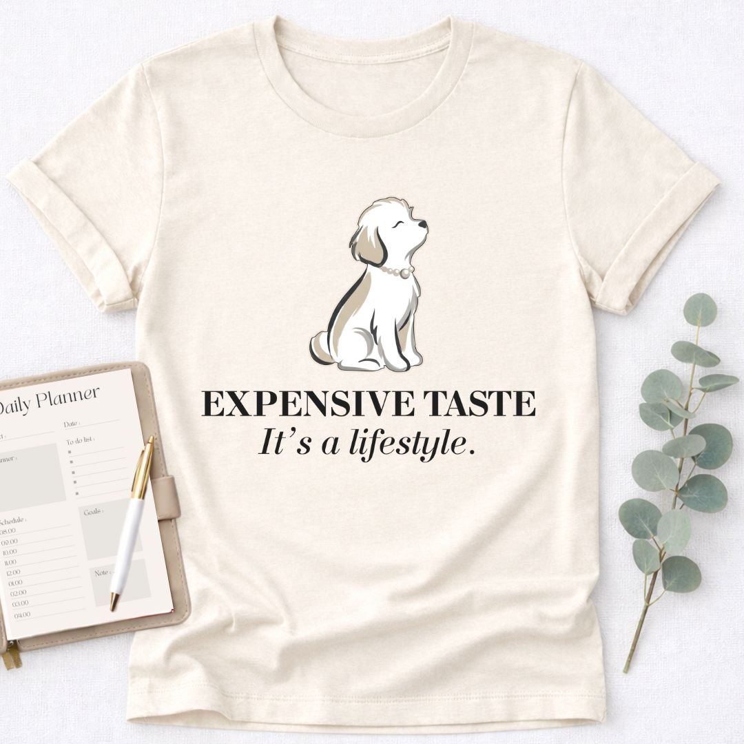 Expensive Taste T-Shirt — It’s a Lifestyle