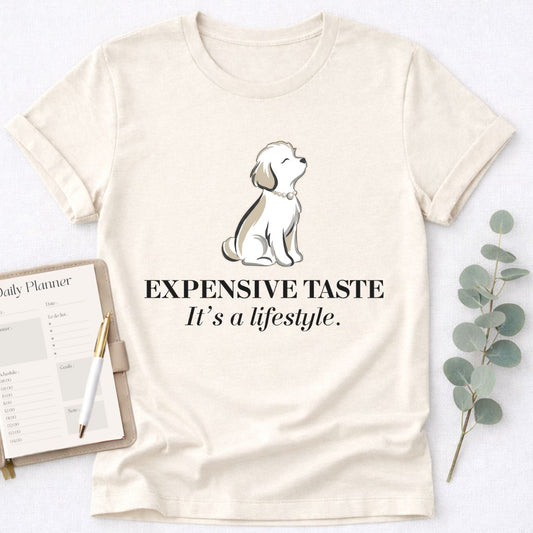 Expensive Taste T-Shirt — It’s a Lifestyle