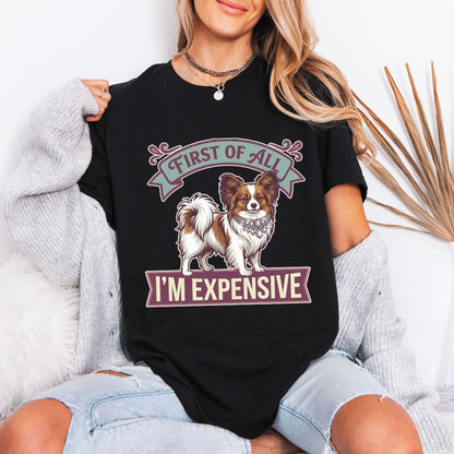 Papillon - First of All I’m Expensive T-Shirt