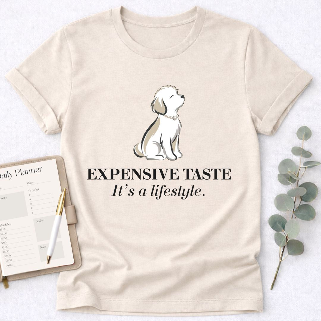Expensive Taste T-Shirt — It’s a Lifestyle