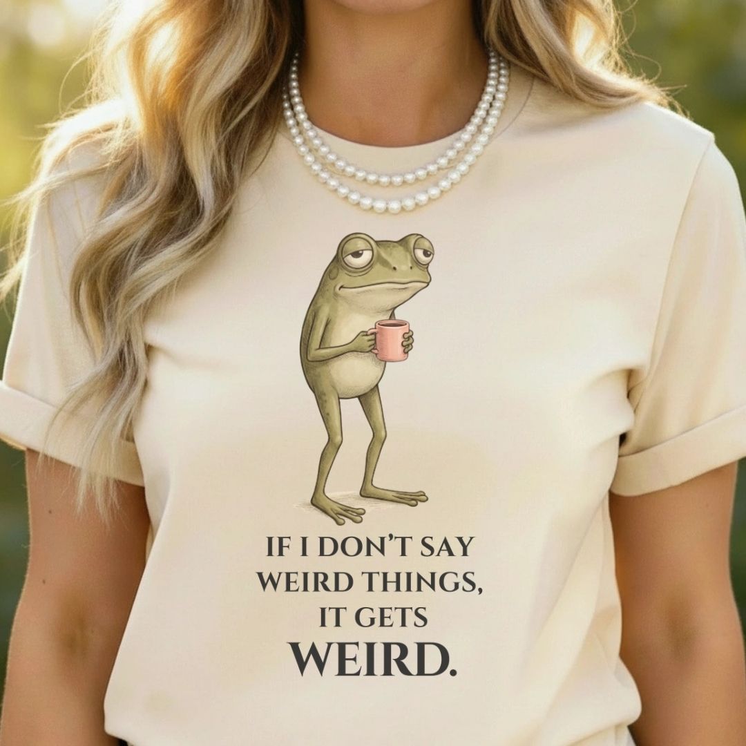 Funny Frog Holding Coffee Mug If I Don't Say Weird Things Shirt