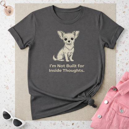 I'm Not Built for Inside Thoughts Dog T-Shirt