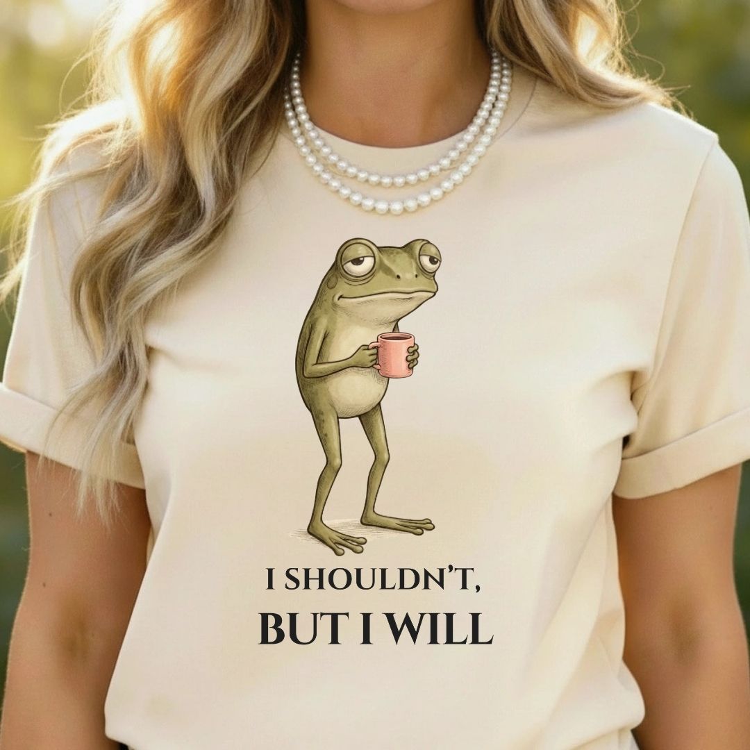 Funny Frog Holding Mug I Shouldn't But I Will Shirt
