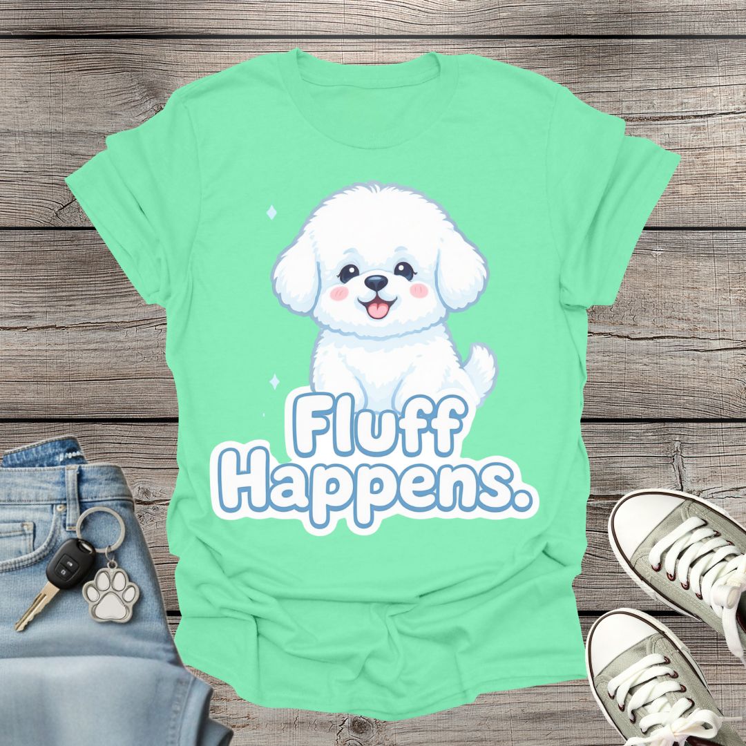 Bichon Fluff Happens T-Shirt