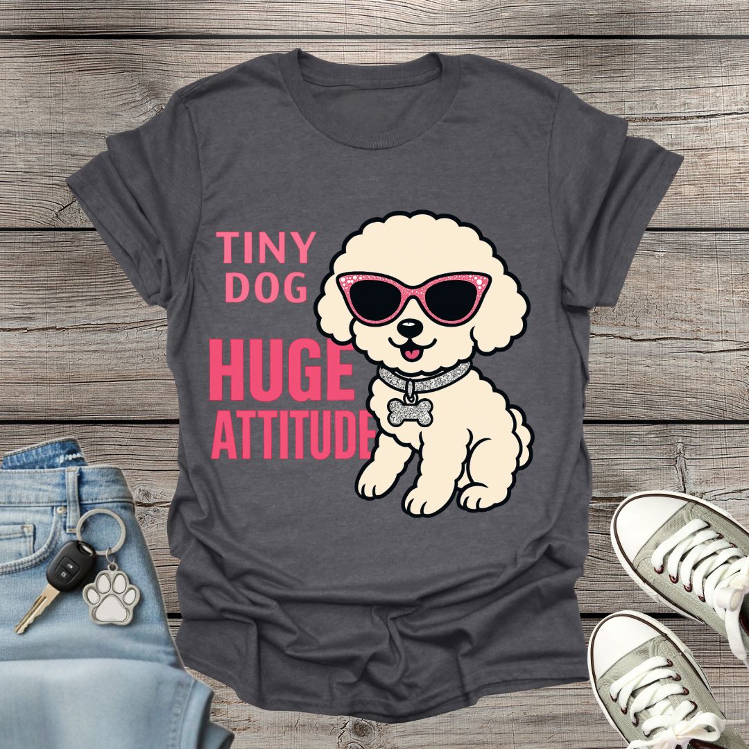 Bichon Frise Huge Attitude T-Shirt