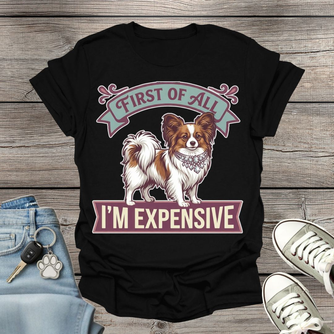 Papillon - First of All I’m Expensive T-Shirt