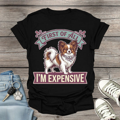 Papillon - First of All I’m Expensive T-Shirt
