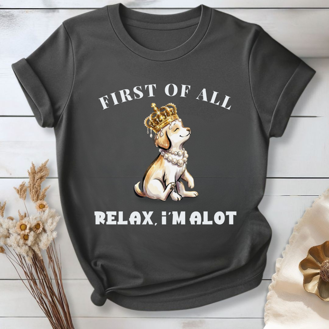 First of All — Relax, I'm Alot