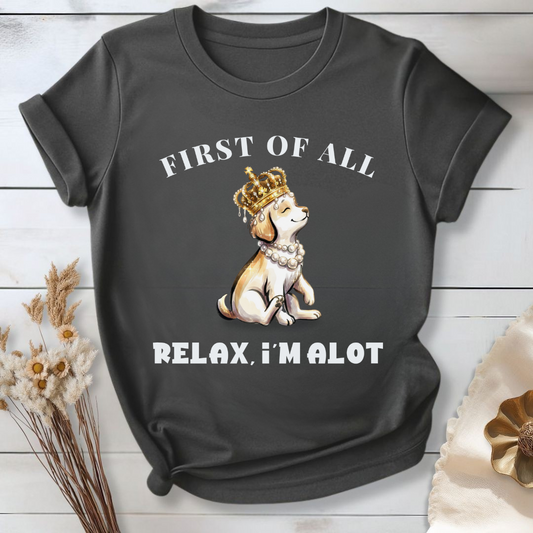 First of All — Relax, I'm Alot
