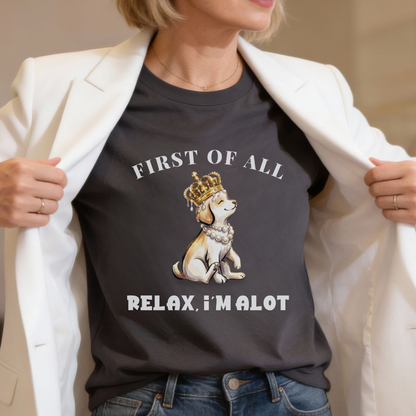 First of All — Relax, I'm Alot