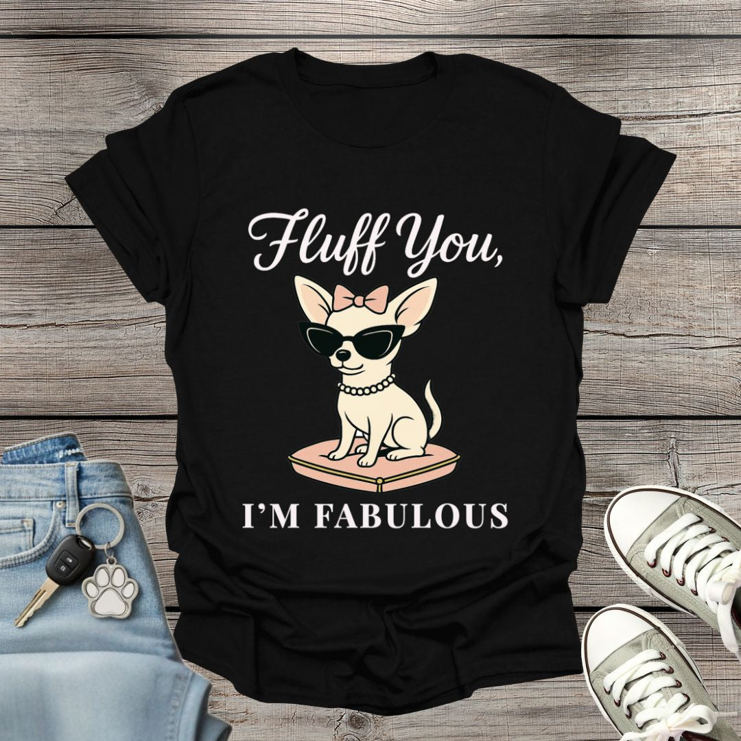 Chihuahua I'm Fabulous T-Shirt