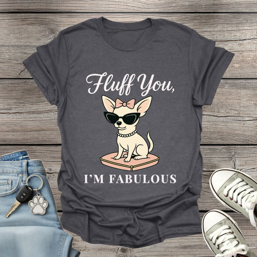 Chihuahua I'm Fabulous T-Shirt