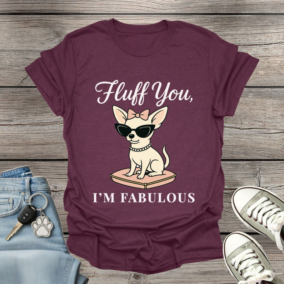 Chihuahua I'm Fabulous T-Shirt